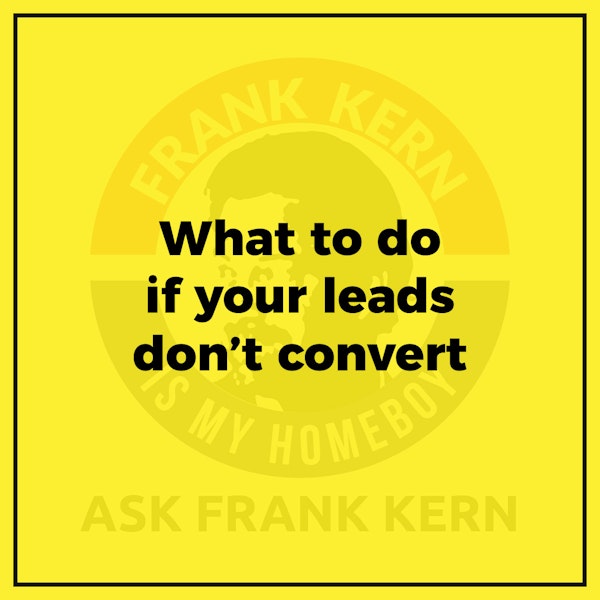 What to do if your leads don’t convert