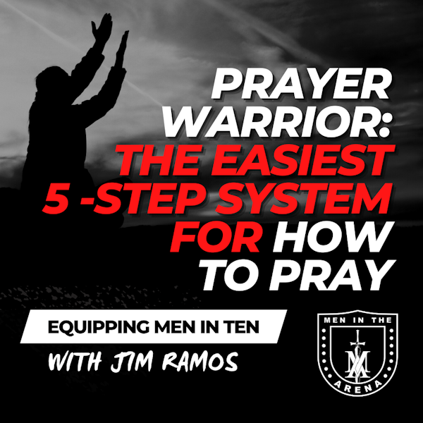 Prayer Warrior: The Easiest 5-Step System for How to Pray - Insight from Psalm 46:10 EP 583