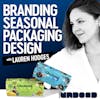 Sell more with Limited Edition Packaging, Chobani's Lauren Hodges | Ep 148