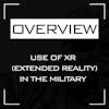 Use of XR (Extended Reality) in the Military