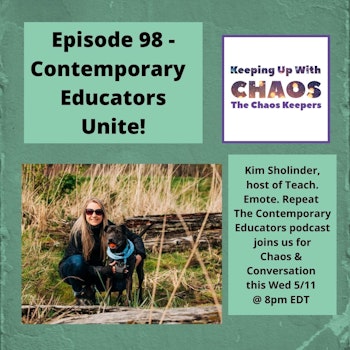 Episode 98 - Contemporary Educators Unite! | Kim Sholinder host of Teach. Emote. Repeat. The Contemporary Educator's Podcast