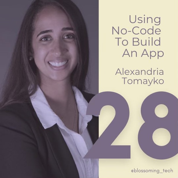 28. Using No-Code To Build an App with Alexandria Tomayko