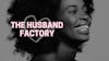 The Husband Factory Podcast