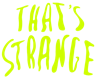 That’s Strange