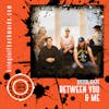 Interview with Between You & Me