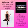 Episode 11 - Don't Have To Be So Perfectly, Perfect