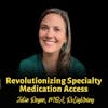 Revolutionizing Specialty Medication Access | Julia Regan, MBA, RxLightning