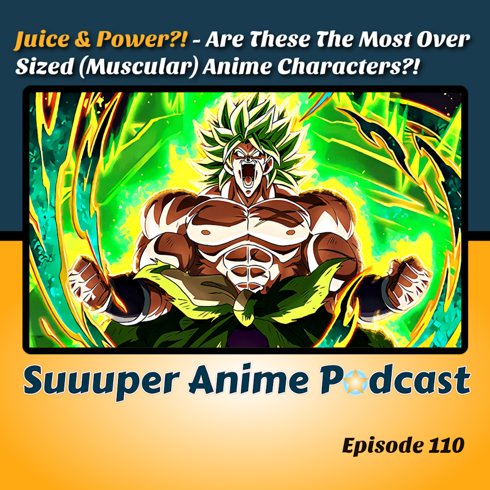 Juice and Power! - Are These The Most Over sized (Muscular, Hench, Jacked) Anime Characters?! | Ep. 110