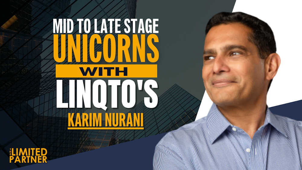 Mid to Late Stage Unicorns with Linqto’s Karim Nurani