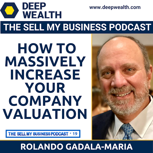 Rolando Gadala-Maria On How To Massively Increase Your Company Valuation (#19)