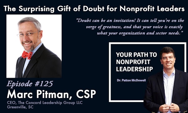 125: The Surprising Gift of Doubt for Nonprofit Leaders (Marc Pitman)