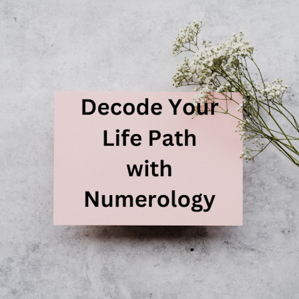 Decoding Your Life Path with Numerology