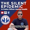 The Silent Epidemic in Police Officer Mental Health | S2 E47