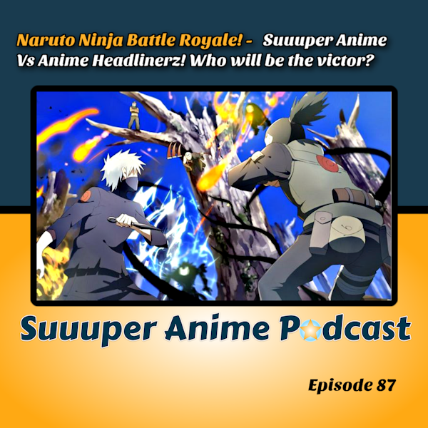 Naruto Ninja Battle Royale – Suuuper Anime Vs Anime Headlinerz | Ep.87