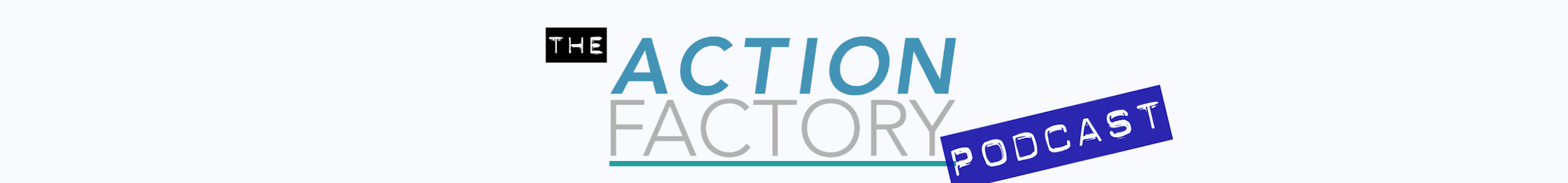 The Action Factory Podcast