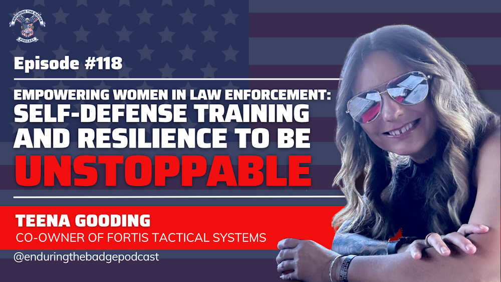 Empowering Women in Law Enforcement: Self-Defense Training and Resilience to be Unstoppable- Fortis Tactical Teena Gooding