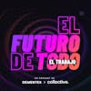 EL FUTURO DE TODO: Un nuevo podcast de DEMENTES Media y Collective Academy