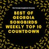 Best of The Georgia Songbirds Weekly Top 10 Countdown