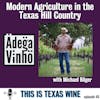 Modern Agriculture in the Texas Hill Country with Adega Vinho's Michael Bilger