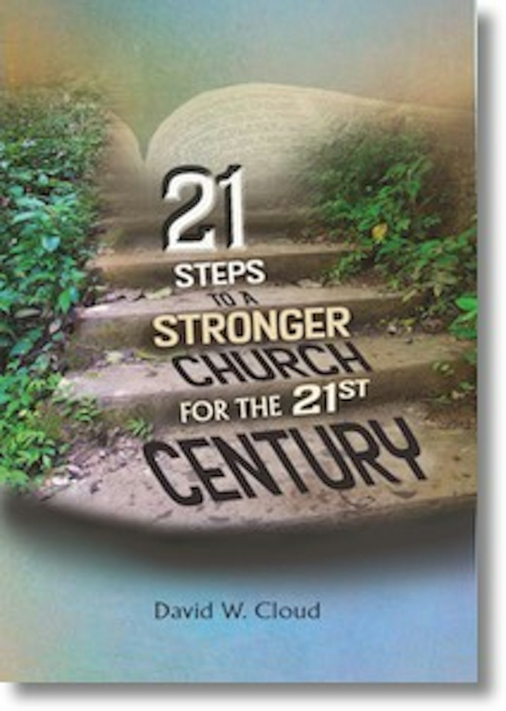21 Steps to a Stronger Church for the 21st Century