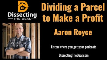 Dividing a Parcel to Make a Profit with Aaron Royce