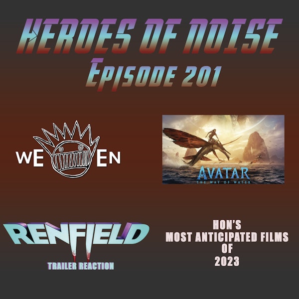 Avatar: The Way of Water, Renfield Trailer Reaction, Most Anticipated Films of 2023, and Ween