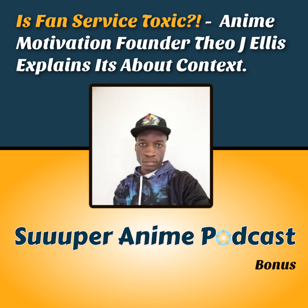 Discussing Crunchyroll Awards! Is Fan Service Toxic? Plus Much More With Theo J Ellis | Bonus
