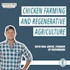 #234 - How to Fix Chicken Farming with Regenerative Agriculture, with Paul Greive of Pasturebird