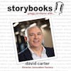 Ep. 11 - Storybooks, Gregg Jorritsma with... David K. Carter, The Innovation Factory