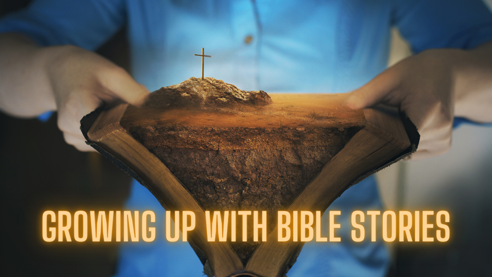 Growing Up With Bible Stories