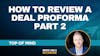 146. How to Review a Deal Proforma - Part 2 | Top of Mind