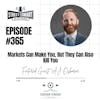365: Markets Can Make You, But They Can Also Kill You