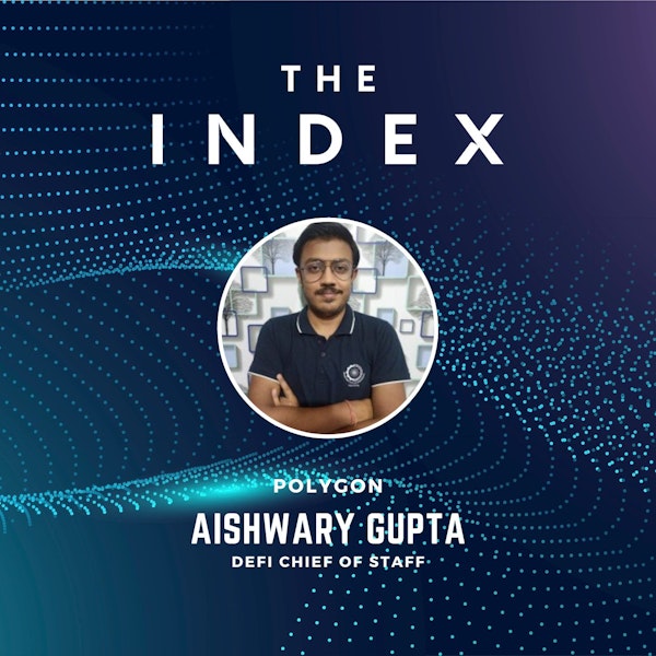 Building the Web3 Ecosystem and the Decentralized Future with Polygon's Aishwary Gupta