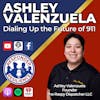 Ashley Valenzuela—Dialing Up the Future of 911 | S4 E19