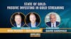 22. State of Gold: Passive Investing in Gold Streaming w/ David Garofalo