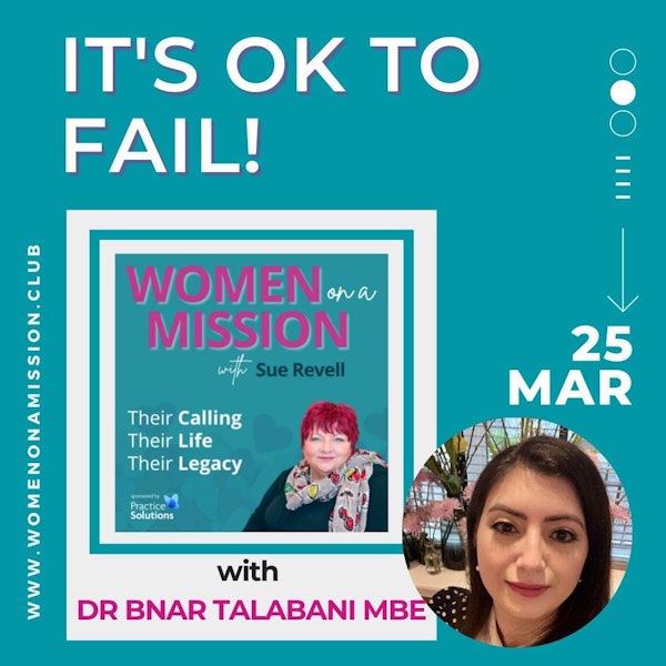 Episode 35: It's Ok To Fail! with Dr Bnar Talabani MBE
