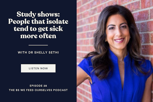 28. Study shows: People that isolate tend to get sick more often | Dr. Shelly Sethi