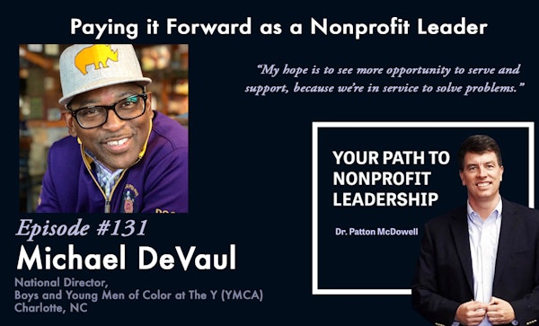 131: Paying it Forward as a Nonprofit Leader (Michael DeVaul)