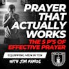Prayer That Actually Works: The 5 P's of Effective Prayer - Equipping Men in Ten EP 681
