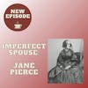 Imperfect Spouse: Jane Pierce