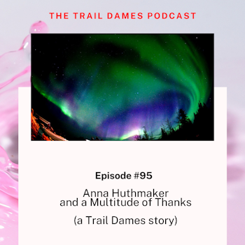 Episode #95 - Anna: A Multitude of Thanks (a Trail Dames story)