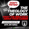 The Theology of Work: What the Bible Says About Your Career as a Christian Man - Equipping Men in Ten EP 710