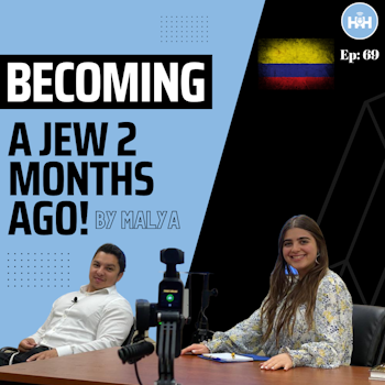 69: Becoming A Jew 2 Months Ago!