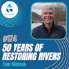 #174: 50 Years Of Restoring Rivers
