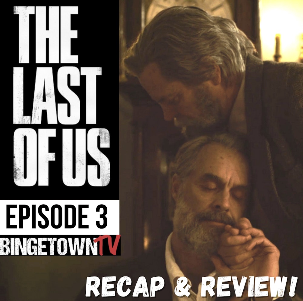 E325The Last of Us - Season 1 Episode 3 Recap & Review