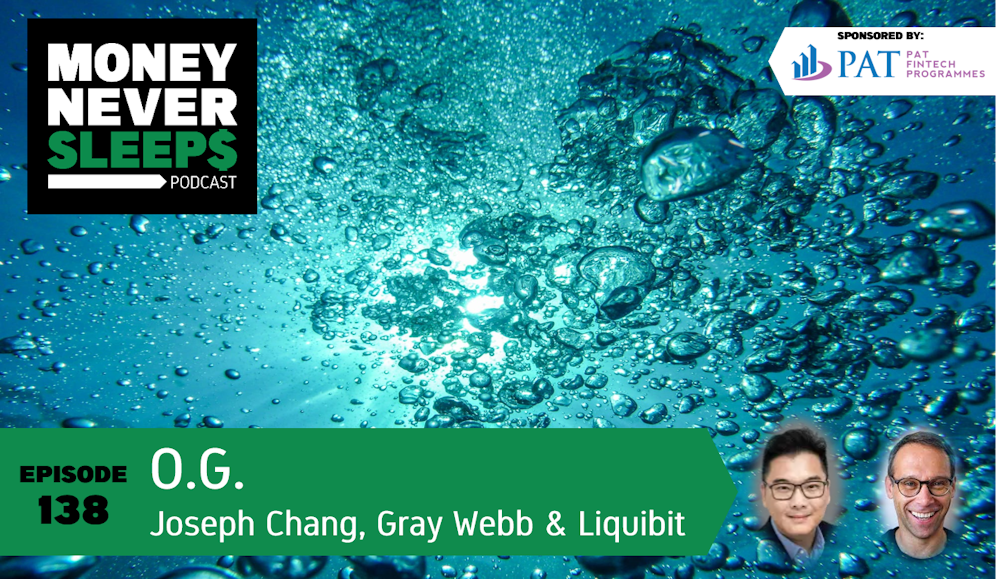 138: O.G. | Joseph Chang, Gray Webb and Liquibit Capital