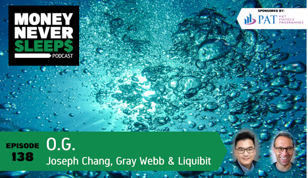 138: O.G. | Joseph Chang, Gray Webb and Liquibit Capital