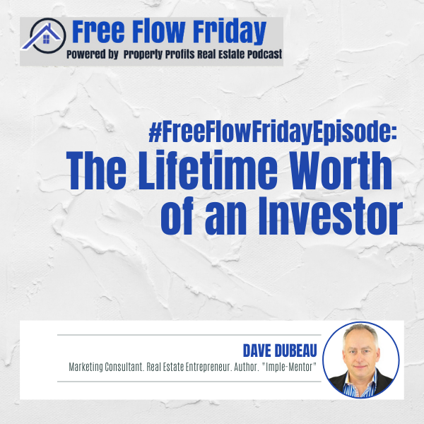 #FreeFlowFriday: Lifetime Worth of an Investor with Dave Dubeau