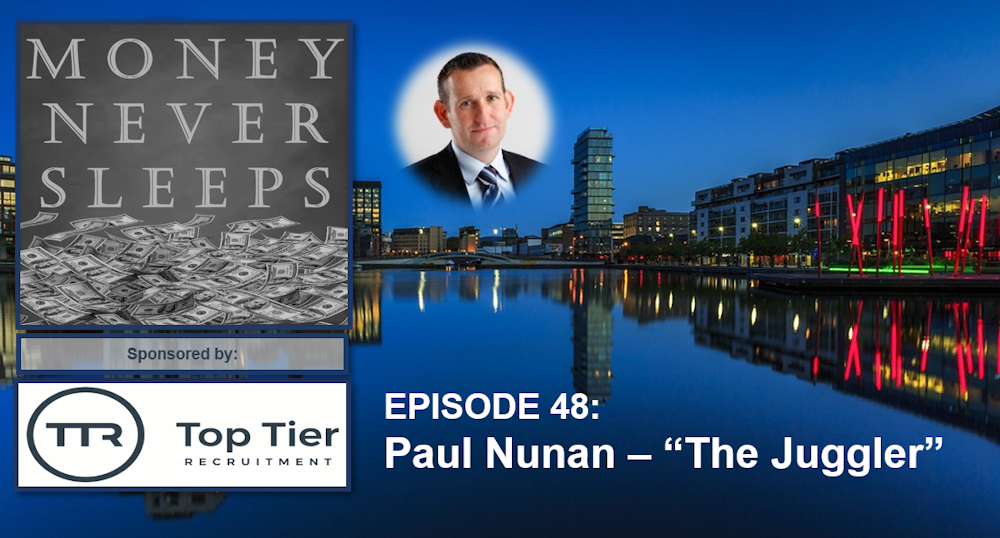 048: The Juggler | Paul Nunan and Entrepreneurial Tendencies