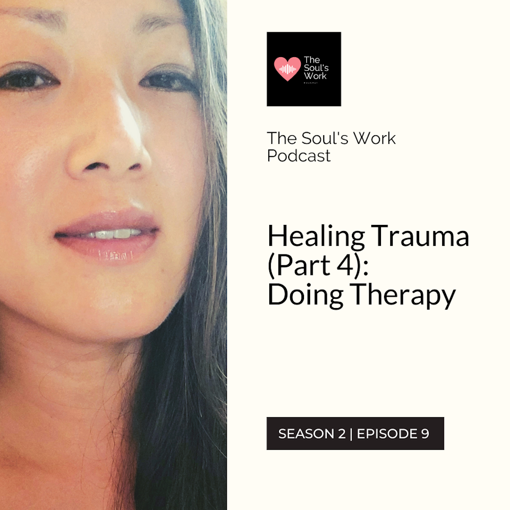 S2|EP9: Healing Trauma (Part 4): Doing Therapy